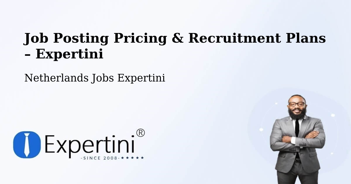 Job Posting Pricing & Recruitment Plans – Schardam - Schardam, Netherlands Jobs Expertini