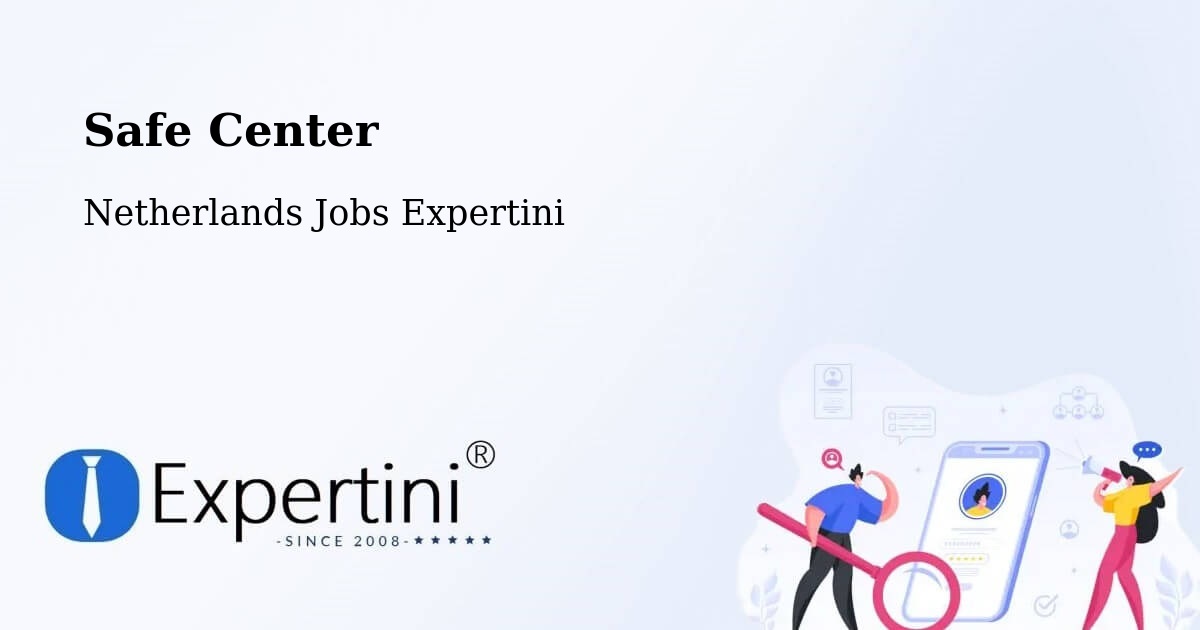 Safety Center – Schardam - Netherlands Jobs Expertini